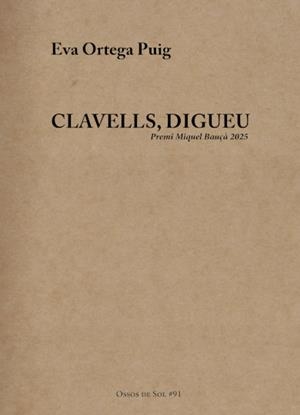 Clavells, digueu (Premi Miquel Bauçà 2025) | 9791399027730 | Ortega Puig, Eva