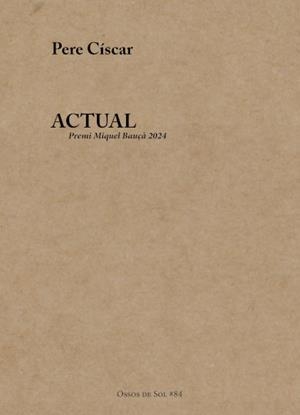 Actual (Premi Miquel Bauçà 2024) | 9788412827057 | Císcar i Llopis, Pere