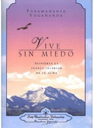 Vive sin miedo. Despierta la fuerza interior de tu alma | 9780876124703 | Paramahansa Yogananda