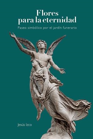 Flores para la eternidad | 9788497445092 | Izco, Jesús