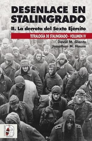 Desenlace en Stalingrado. La derrota del Sexto Ejército | 9791399078848 | Glantz, David M./House, Jonathan M.