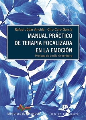 Manual práctico de terapia focalizada en la emoción | 9788433032300 | Jódar Anchía, Rafael/Caro García, Ciro