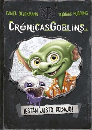 CrónicasGoblins. ¡Están justo debajo! | 9788491458999 | Bleckmann, Daniel