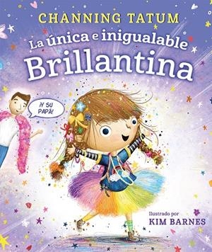 La única e inigualable Brillantina | 9788491459002 | Tatum, Channing