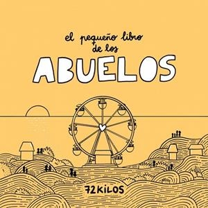 Pequeño libro de los abuelos, el | 9788466683883 | 72 Kilos