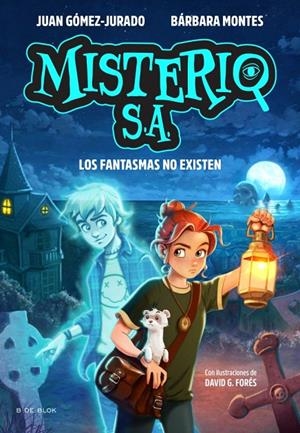 Fantasmas no existen, los (Misterio S.A. 1) | 9791387695552 | Gómez-Jurado, Juan/Montes, Bárbara