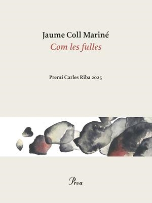 Com les fulles (Premi Carles Riba 2025) | 9788410488861 | Coll Mariné, Jaume