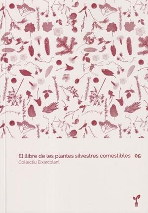 Llibre de les plantes silvestres comestibles 05, el | 9788418530128 | Col·lectiu Eixarcolant