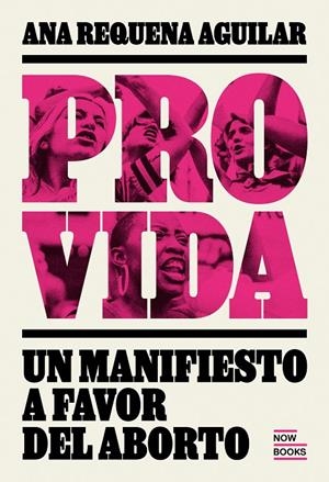 Provida. Manifiesto a favor del aborto | 9788416245567 | Requena Aguiilar, Ana