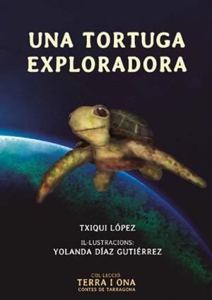 UNA TORTUGA EXPLORADORA | 9788412928631 | López, Txiqui / Gutiérrez, Yolanda Díaz