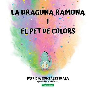 Dragona Ramona i el pet de colors, la | 9788419829658 | González Irala, Patricia