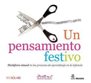 pensamiento festivo. Metáfora visual en los procesos de aprendizaje en la inf, un | 9788419287618 | Reggio Children