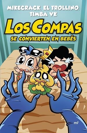 Los Compas se convierten en bebés | 9788427054820 | Mikecrack, El Trollino y Timba Vk