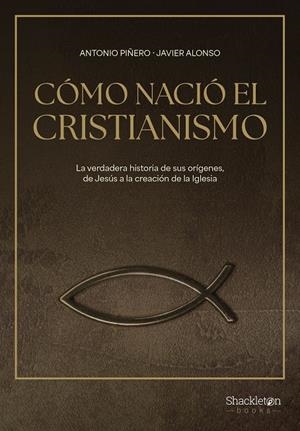 Cómo nació el cristianismo | 9788413613307 | Piñero, Antonio/Alonso López, Javier