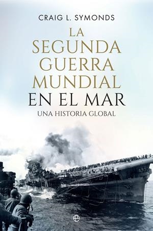 La Segunda Guerra Mundial en el mar | 9788410940390 | Symonds, Craig L.