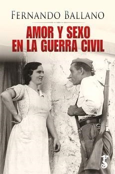 AMOR Y SEXO EN LA GUERRA CIVIL | 9788419018687 | Ballano Gonzalo, Fernando