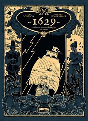 1629...O LA HORRIBLE HISTORIA DE LOS NÁUFRAGOS DEL YAKARTA. PRIMERA PARTE: EL BO | 9788467981971 | DORISON, XAVIER/THIMOTHEE MONTAIGNE