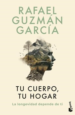 Tu cuerpo, tu hogar. La longevidad depende de ti | 9788467078527 | Guzmán García, Rafael