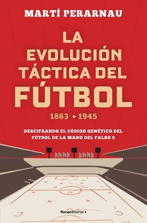 Evolución táctica del fútbol 1863 - 1945, la | 9788494418358 | Perarnau, Martí