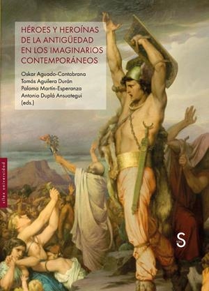 HÉROES Y HEROÍNAS DE LA ANTIGÜEDAD EN LOS IMAGINARIOS CONTEMPORÁNEOS | 9791387694128 | Aguado-Cantabrana, Oskar/Aguilera Durán, Tomás/Martín-Esperanza, Paloma/Duplá Ansuategui, Antonio