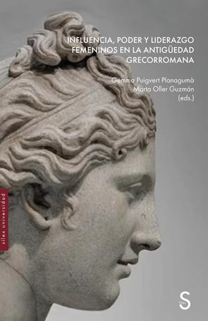 Influencia, poder y liderazgo femeninos en la Antigüedad grecorromana | 9788410267466 | Puigvert Planagumà, Gemma/Oller Guzmán, Marta