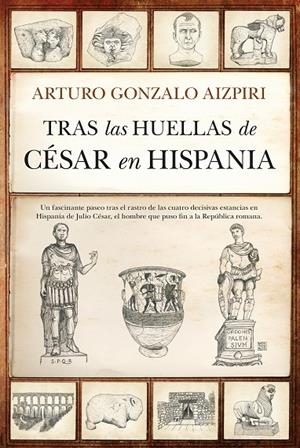 Tras las huellas de César en Hispania | 9791370200558 | Arturo Gonzalo Aizpiri