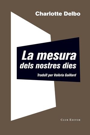 Mesura dels nostres dies, la | 9788473292344 | Delbo, Charlotte
