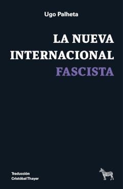 NUEVA INTERNACINAL FASCISTA, LA | 9789878956466 | Palheta, Ugo / PALHETA, UGO