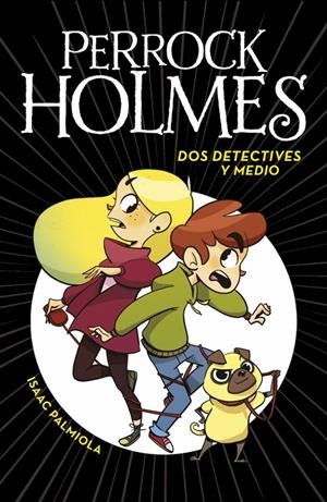 Dos detectives y medio (Perrock Holmes 1) | 9788490436158 | Palmiola, Isaac