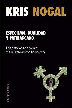 Especismo, dualidad y patriarcado | 9791399156225 | Nogal, Kris