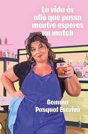 Vida és allò que passa mentre esperes un match, la | 9788466435307 | Pasqual i Escrivà, Gemma