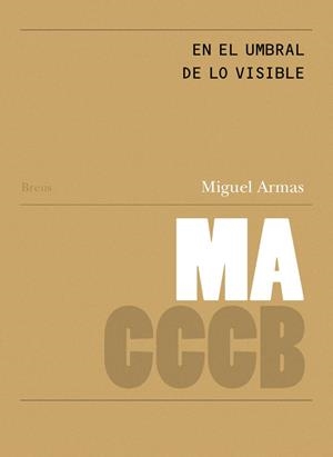 En el umbral de lo visible. // On the threshold of the visible | 9788409830503 | Armas, Miguel