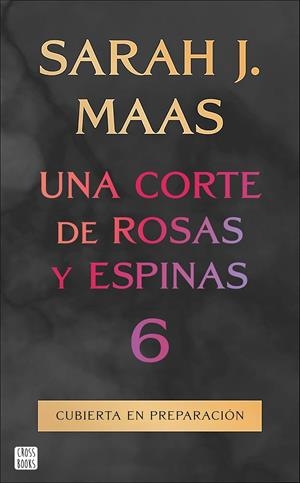 Prevenda (28/10/2026) Una corte de rosas y espinas 6 | 9788408325338 | Maas, Sarah J.