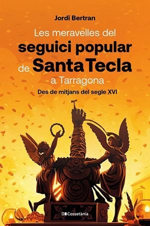 Meravelles del seguici popular de Santa Tecla a Tarragona, les | 9788413566160 | Bertran Luengo, Jordi