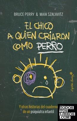 Chico a quien criaron como perro, el | 9788494548161 | Perry, Bruce/Szalavitz, Maia