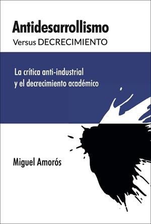 Antidesarrolismo versus decrecimiento | 9788412834253 | AMOROS PEIDRO, MIQUEL