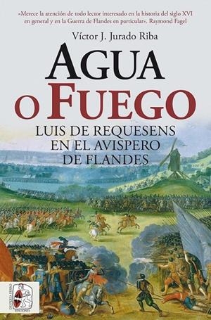 Prevenda 2/09 - Agua o fuego. Luis de Requesens en el avispero de Flandes | 9791399153750 | Jurado Riba, Víctor J.