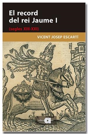 Record del rei Jaume I (segles XIII-XXI), el | 9791387680282 | Escartí, Vicent Josep