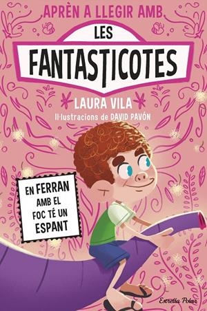 Ferran amb el foc té un espant, en (Aprendre a llegir amb les Fantasticotes 15) | 9791387783662 | Vila, Laura