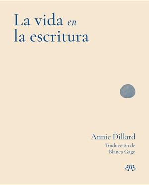 Vida en la escritura, la | 9788412899085 | Dillard, Annie