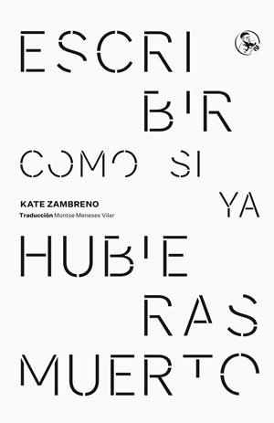 Escribir como si ya hubieras muerto | 9788418782695 | Zambreno, Kate