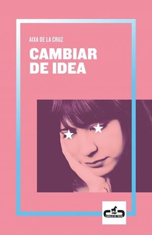 Cambiar de idea | 9788417417055 | de la Cruz, Aixa