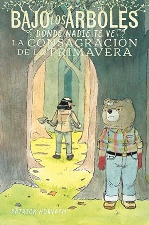 Bajo los árboles, donde nadie te ve 2. La consagración de la primavera | 9791387927523 | Horvath, Patrick