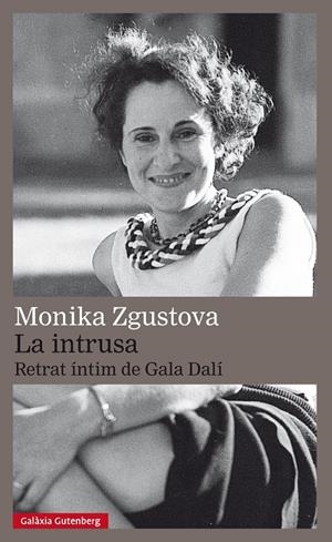 Intrusa, la. Retrat íntim de Gala Dalí | 9788417355616 | Zgustova, Monika
