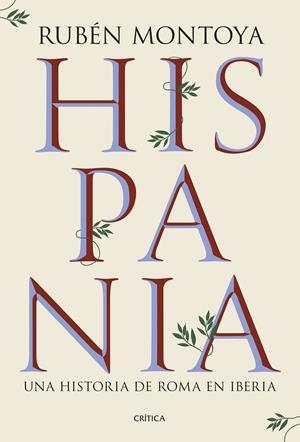 Hispania. Una historia de Roma en Iberia | 9788491999164 | Montoya, Rubén