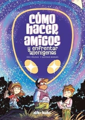 Cómo hacer amigos y enfrentar alienígenas | 9788418266591 | Borges, Gustavo/Peleias, Eric