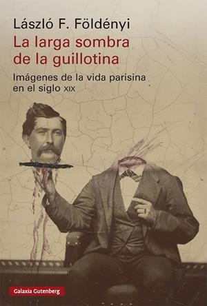 Larga sombra de la guillotina, la | 9791388019944 | FOLDENYI, LASZLO F.