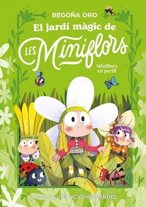 Flors en perill! (El jardí màgic de les Miniflors) | 9788448873820 | Oro, Begoña