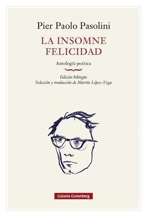 Insomne felicidad, la. Antología poética- rústica | 9791388236112 | Pasolini, Pier Paolo