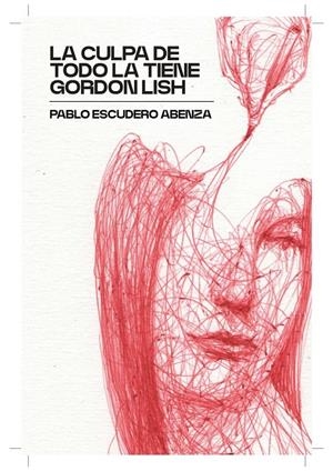 Culpa de todo la tiene Gordon Lish, la | 9791399222142 | Escudero Abenza, Pablo